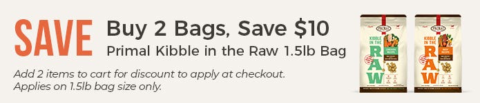 Buy 2 Bags, Save $10 - Primal Kibble in the Raw 1.5 lbs Bag